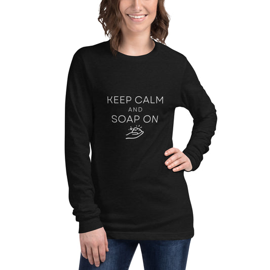 Keep Calm & Soap On Long Sleeve